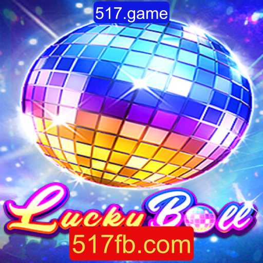 Descubra LuckyBall: O Novo Fenômeno de 517.game